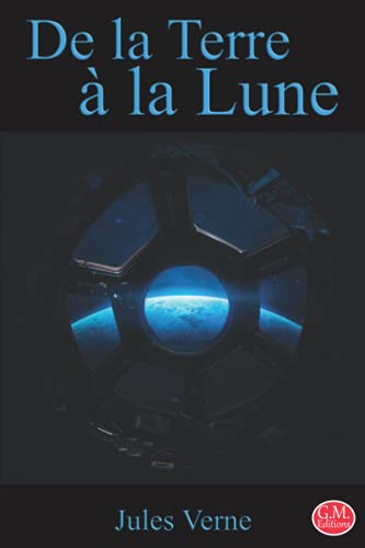 De la Terre à la Lune: Jules Verne | 15,24cm/22,86cm | Grande police d'écriture repos des yeux | G.M. Editions | (Annoté)